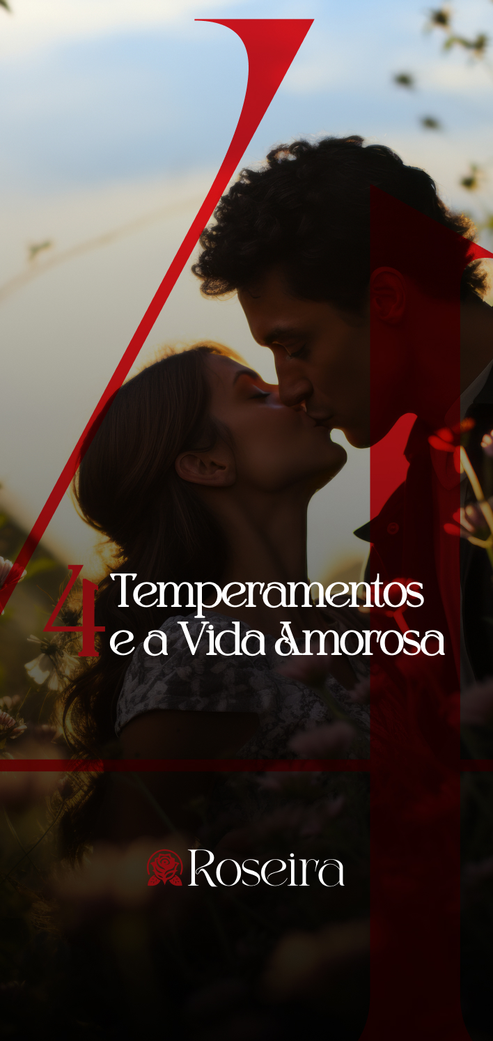 4 TEMPERAMENTOS E A VIDA AMOROSA